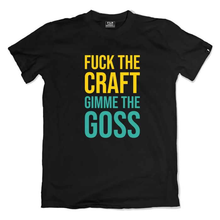 Fuck The Craft Gimme The Goss Black Tshirt - Official Film Companion Merchandise