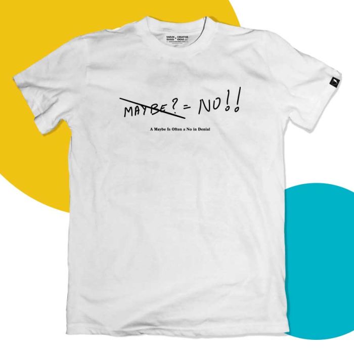 A Maybe Is Often a No in Denial White Tshirt - Official Varun Duggi Merchandise