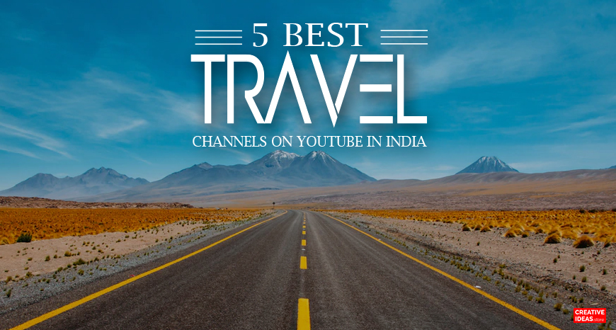 5 Best Travel Channels On YouTube In India !