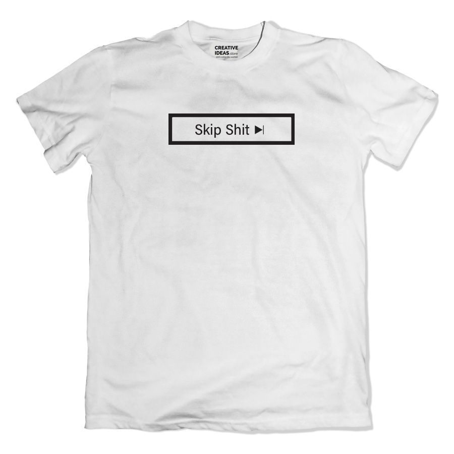 Skip Shit white tshirt creative ideas store