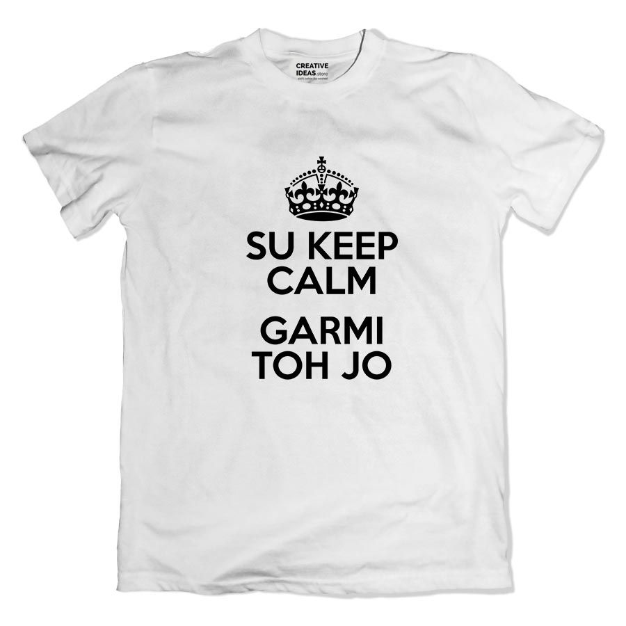su keep calm garmi to jo tshirt creative ideas